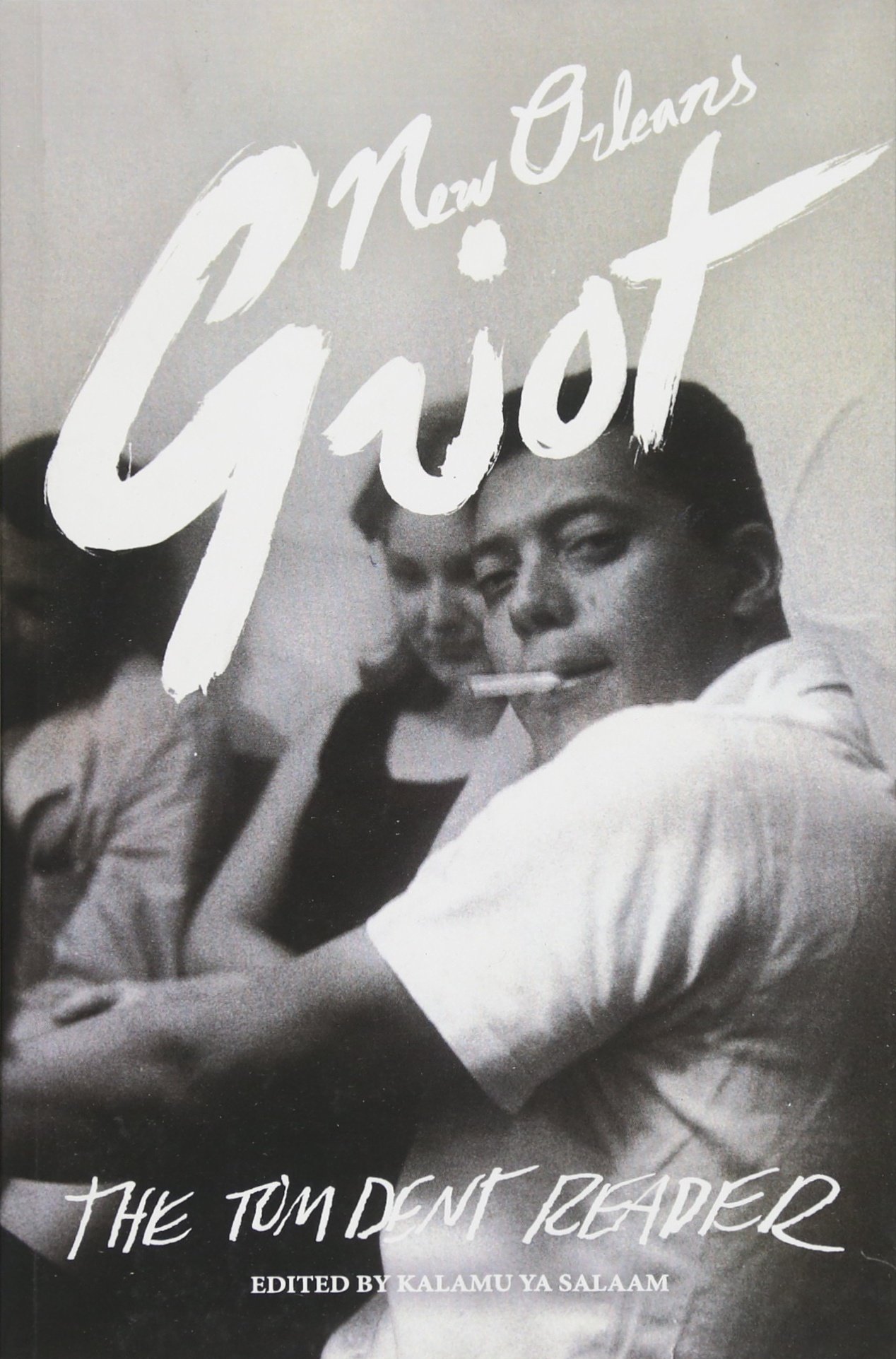 New Orleans Griot: The Tom Dent Reader by Kalamu Ya Salaam